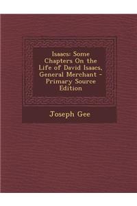 Isaacs: Some Chapters on the Life of David Isaacs, General Merchant