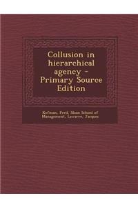 Collusion in Hierarchical Agency