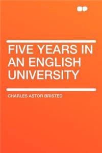 Five Years in an English University