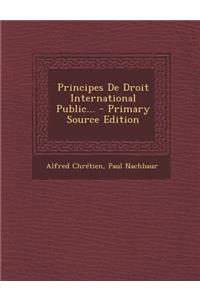 Principes de Droit International Public...