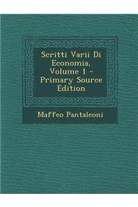 Scritti Varii Di Economia, Volume 1 - Primary Source Edition