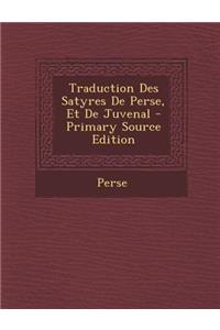 Traduction Des Satyres de Perse, Et de Juvenal - Primary Source Edition