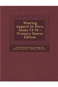 Wearing Apparel in Peru, Issues 74-76 - Primary Source Edition