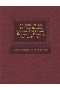 An Atlas of the Central Nevous System and Cranial Nerves...