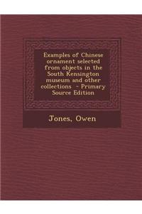 Examples of Chinese Ornament Selected from Objects in the South Kensington Museum and Other Collections
