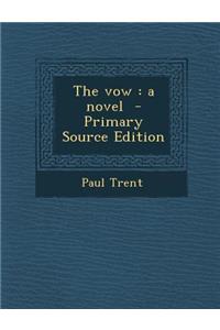 The Vow: A Novel - Primary Source Edition: A Novel - Primary Source Edition