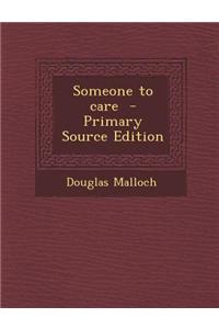 Someone to Care - Primary Source Edition