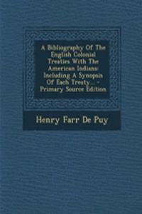 A Bibliography of the English Colonial Treaties with the American Indians: Including a Synopsis of Each Treaty...