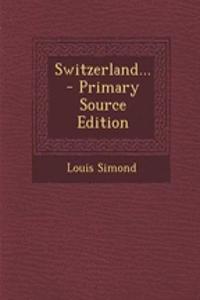 Switzerland... - Primary Source Edition