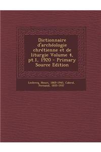 Dictionnaire D'Archeologie Chretienne Et de Liturgie Volume 4, PT.1, 1920