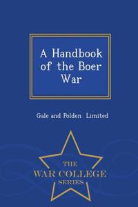 A Handbook of the Boer War - War College Series
