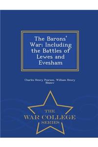 The Barons' War; Including the Battles of Lewes and Evesham - War College Series