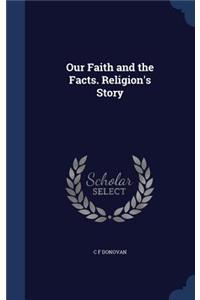 Our Faith and the Facts. Religion's Story