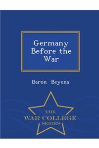 Germany Before the War - War College Series