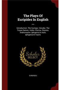 The Plays of Euripides in English ...