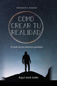 Cómo Crear Tu Realidad