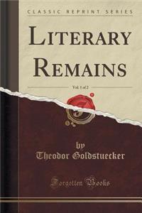 Literary Remains, Vol. 1 of 2 (Classic Reprint)