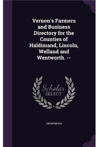 Vernon's Farmers and Business Directory for the Counties of Haldimand, Lincoln, Welland and Wentworth. --