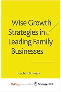 Wise Growth Strategies in Leading Family Businesses