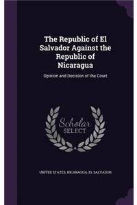 Republic of El Salvador Against the Republic of Nicaragua: Opinion and Decision of the Court