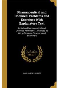 Pharmaceutical and Chemical Problems and Exercises With Explanatory Text