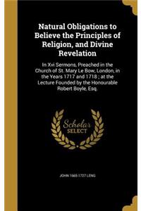 Natural Obligations to Believe the Principles of Religion, and Divine Revelation