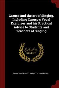 Caruso and the Art of Singing, Including Caruso's Vocal Exercises and His Practical Advice to Students and Teachers of Singing