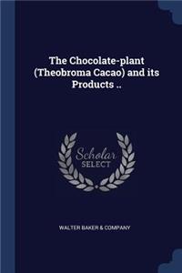 Chocolate-plant (Theobroma Cacao) and its Products ..