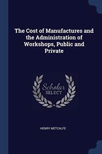 THE COST OF MANUFACTURES AND THE ADMINIS