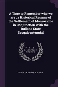 A Time to Remember who we are; a Historical Resume of the Settlement of Monroeville in Conjunction With the Indiana State Sesquicentennial