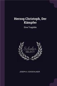 Herzog Christoph, Der Kämpfer