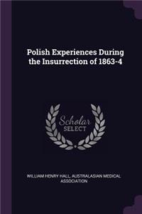 Polish Experiences During the Insurrection of 1863-4