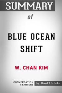 Summary of Blue Ocean Shift by W. Chan Kim