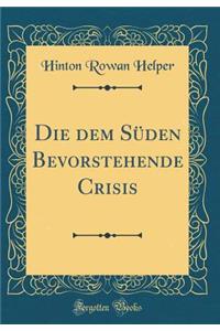 Die Dem Süden Bevorstehende Crisis (Classic Reprint)