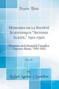 Memoires de la SociÃ©tÃ© Scientifique Antonio Alzate, 1921-1922, Vol. 41: Memorias de la Sociedad CientÃ­fica Antonio Alzate, 1921-1922 (Classic Reprint)