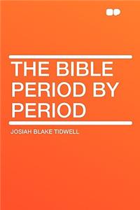 The Bible Period by Period