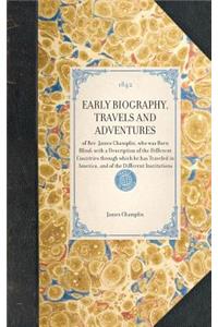 EARLY BIOGRAPHY, TRAVELS AND ADVENTURES of Rev. James Champlin, who was Born Blind; with a Description of the Different Countries through which he has Traveled in America, and of the Different Institutions
