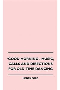 Good Morning - Music, Calls and Directions for Old-Time Dancing