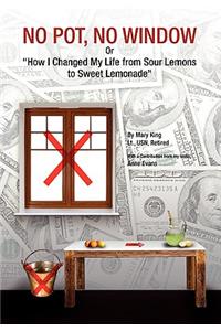 No Pot, No Window or How I Changed My Life from Sour Lemons to Sweet Lemonade