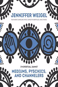 Mediums, Psychics, and Channelers