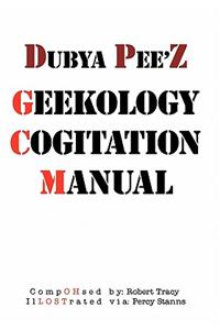 Dubya Pee'z Geekology Cogitation Manual