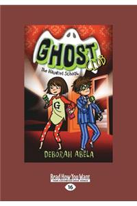 The Haunted School: Ghost Club 2 (Large Print 16pt)