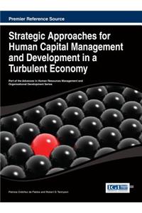 Strategic Approaches for Human Capital Management and Development in a Turbulent Economy