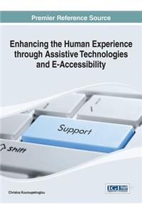 Enhancing the Human Experience through Assistive Technologies and E-Accessibility