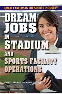 Dream Jobs in Stadium and Sports Facility Operations