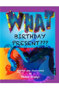 WHAT Birthday Present