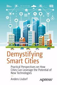 Demystifying Smart Cities:Practical Perspectives on How Cities Can Leverage the Potential of New Technologies