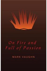 On Fire and Full of Passion