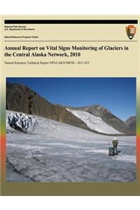 Annual Report on Vital Signs Monitoring of Glaciers in the Central Alaska Network, 2010