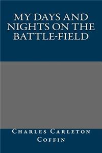 My Days and Nights on the Battle-Field